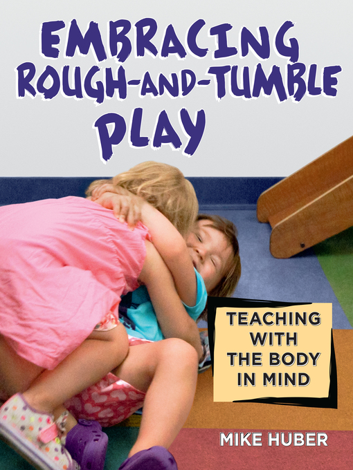 Title details for Embracing Rough-and-Tumble Play by Mike Huber - Available